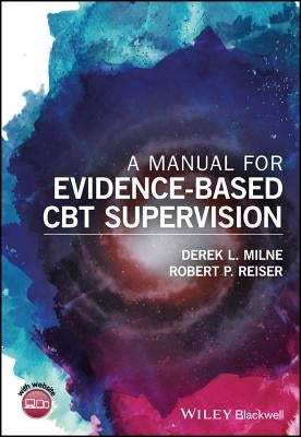 A Manual for Evidence-Based CBT Supervision by Milne, Derek L.