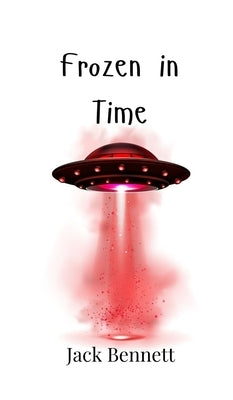 Frozen in Time by Bennett, Jack