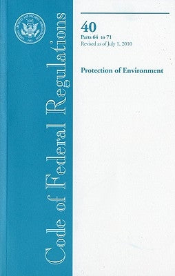 Code of Federal Regulations, Title 40, Protection of Environment, PT. 64-71, Revised as of July 1, 2010 by Office of the Federal Register