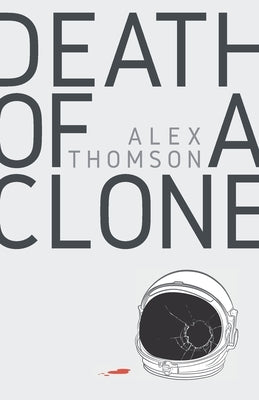 Death of a Clone by Thomson, Alex