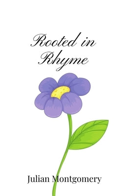 Rooted in Rhyme by Montgomery, Julian