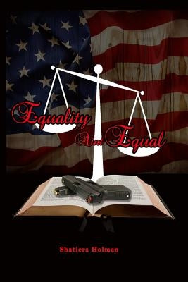 Equality Ain't Equal by Holman, Shatiera