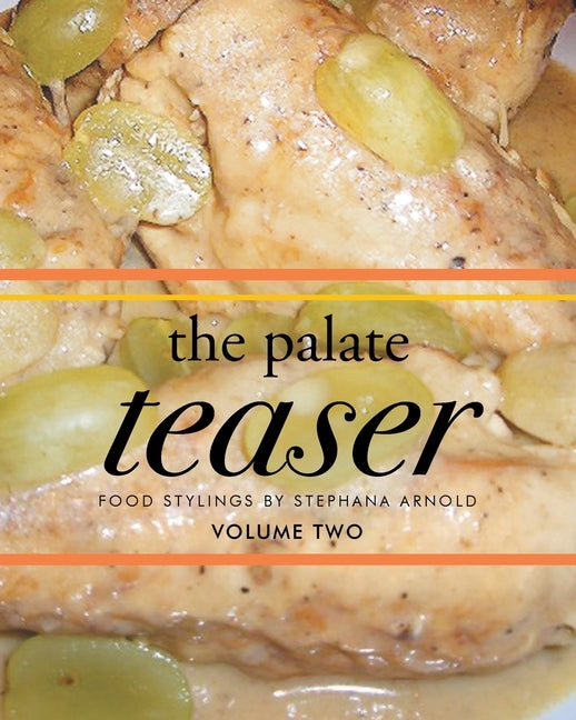 The Palate Teaser - Food Stylings by Stephana Arnold - Volume Two by Arnold, Stephana V.