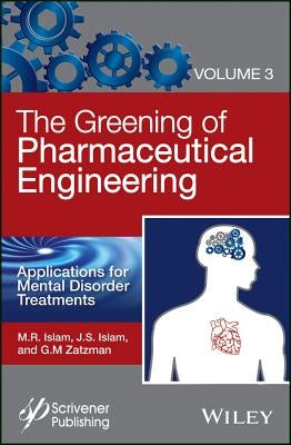The Greening of Pharmaceutical Engineering, Applications for Mental Disorder Treatments by Islam, M. R.