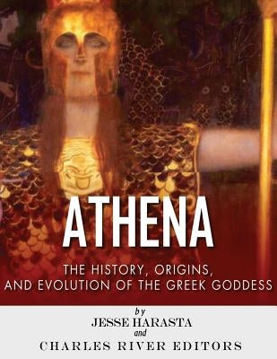 Athena: The Origins and History of the Greek Goddess by Harasta, Jesse