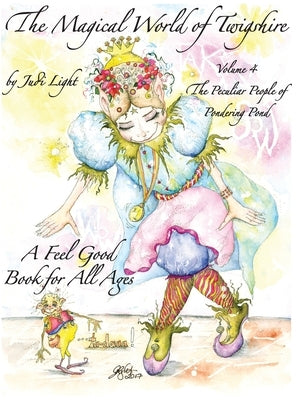 The Magical World of Twigshire, Vol 4: The Peculiar People of Pondering Pond by Light, Judi