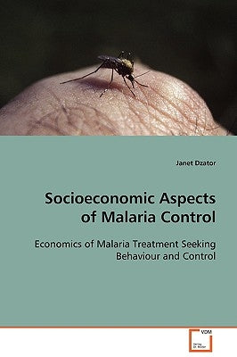 Socioeconomic Aspects of Malaria Control by Dzator, Janet