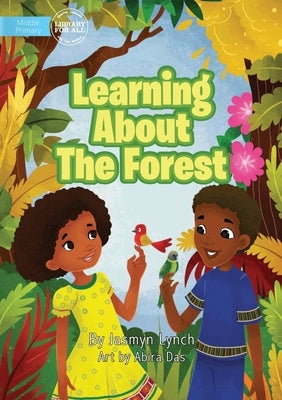 Learning About The Forest by Lynch, Jasmyn