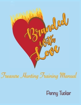 Branded with Love by Tucker, Penny