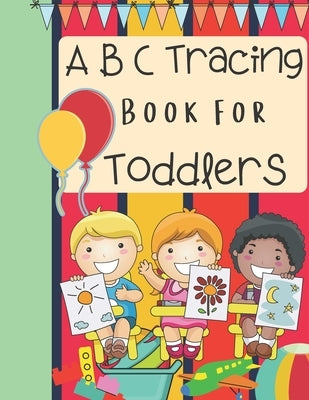 ABC Tracing Book for Toddlers: Tracing and Coloring Book by Porter, Lorie