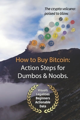 Bitcoin: How to Buy Action Steps.: Getting Started Buying Bitcoin for Newbies and Dumbos. by Lentini, Tim