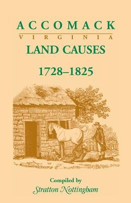 Accomack (Virginia) Land Causes, 1728-1825 by Nottingham, Stratton