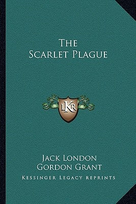 The Scarlet Plague by London, Jack