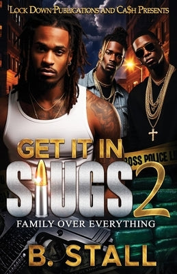 Get It In Slugs 2: Family Over Everything by Stall, B.