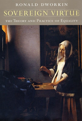 Sovereign Virtue: The Theory and Practice of Equality by Dworkin, Ronald