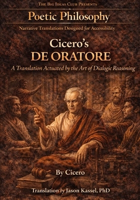 Cicero's De Oratare Book I: Public Speech, Civic Judgment, and the Education of the Roman Soul by Kassel, Jason S.