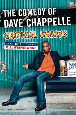 The Comedy of Dave Chappelle: Critical Essays by Wisniewski, K. a.