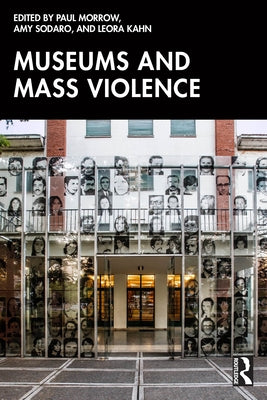 Museums and Mass Violence by Morrow, Paul