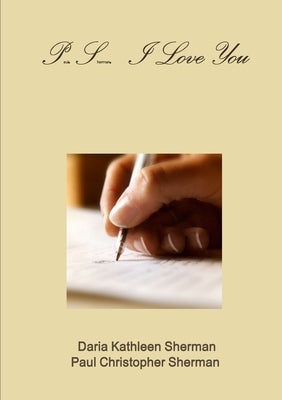 P.S.I Love You by Sherman, Daria Kathleen