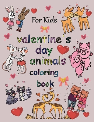 Valentine's Day Animals Coloring Book for kids: Animals In Love Coloring Book For Kids So Cute by Bel, Anna