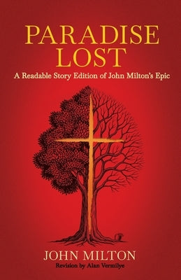 Paradise Lost: A Readable Story Edition of John Milton's Epic (Easy-to-read Version) by Milton, John