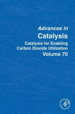 Catalysis for Enabling Carbon Dioxide Utilization: Volume 70 by Dieguez, Montserrat