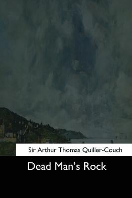 Dead Man's Rock by Quiller-Couch, Arthur Thomas