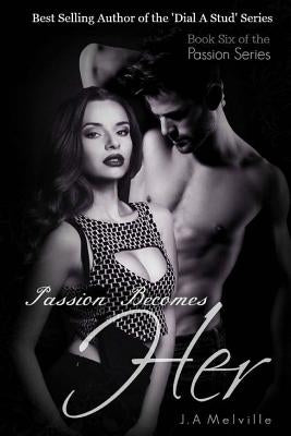 Passion Becomes Her by Melville, J. A.
