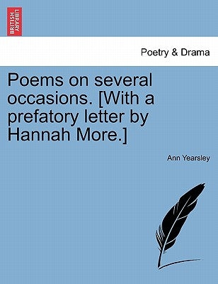 Poems on Several Occasions. [With a Prefatory Letter by Hannah More.] by Yearsley, Ann