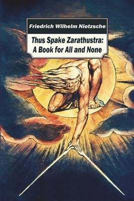 Thus Spake Zarathustra by Nietzsche, Friedrich Wilhelm