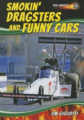 Smokin' Dragsters and Funny Cars by Gigliotti, Jim