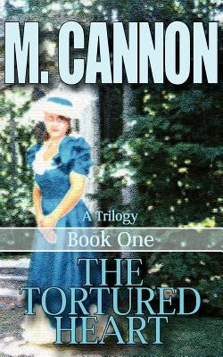 The Tortured Heart by Cannon, Michael