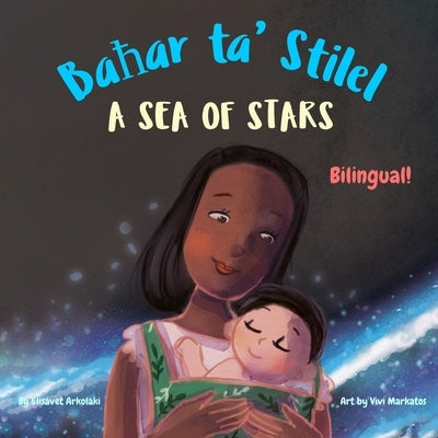 A Sea of Stars - Baħar ta' Stilel: A Maltese - English bilingual children's book (boy edition). Βedtime story, babywearing, bioluminescence, by Markatos, Vivi