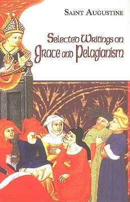 Selected Writings on Grace and Pelagianism by Rotelle, John E.