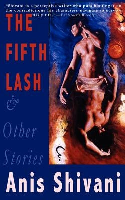 The Fifth Lash and Other Stories by Shivani, Anis