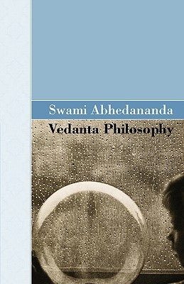 Vedanta Philosophy by Abhedananda, Swami