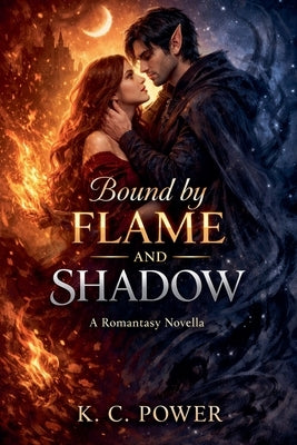 Bound by Flame and Shadow by Power, K. C.