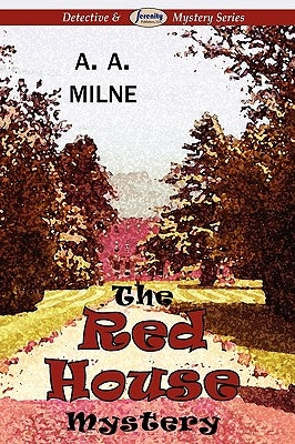 The Red House Mystery by Milne, A. A.