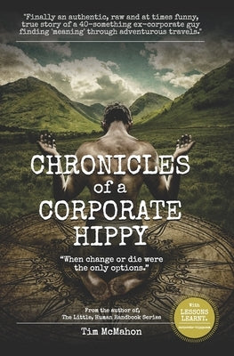 CHRONICLES of a CORPORATE HIPPY: "When change or die were the only options" by Duckworth, Wayne