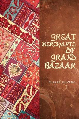 Great Merchants of Grand Bazaar by Guvenc, Murat