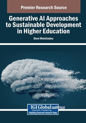 Generative AI Approaches to Sustainable Development in Higher Education by Meletiadou, Eleni