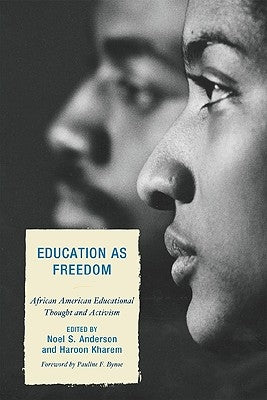 Education as Freedom: African American Educational Thought and Activism by Anderson, Noel S.