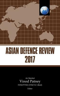Asian Defence Review 2017 by Patney, Vinod
