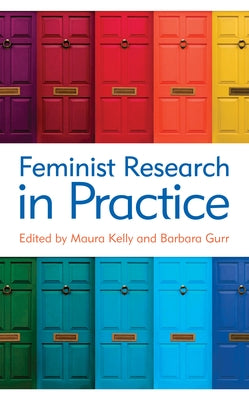Feminist Research in Practice by Kelly, Maura