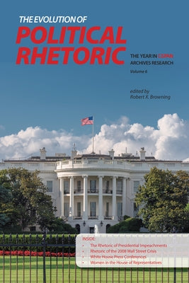 The Evolution of Political Rhetoric: The Year in C-Span Archives Research, Volume 6 by Browning, Robert X.