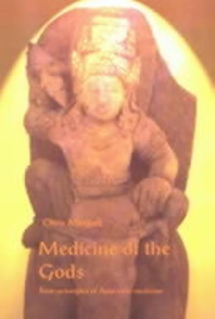 Medicine of the Gods: Basic Principles of Ayurvedic Medicine by Morgan, Mogg