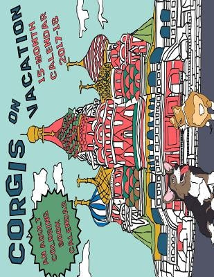 Corgis On Vacation: A 15-Month Adult Coloring Book Calendar by Thomson, Kerri Wood