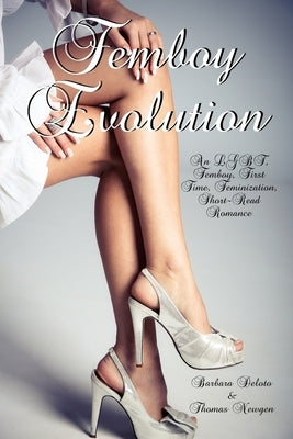 Femboy Evolution: An LGBT, Femboy, First Time, Feminization, Short-Read Romance by Newgen, Thomas