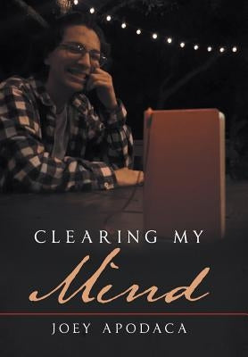 Clearing My Mind by Apodaca, Joey