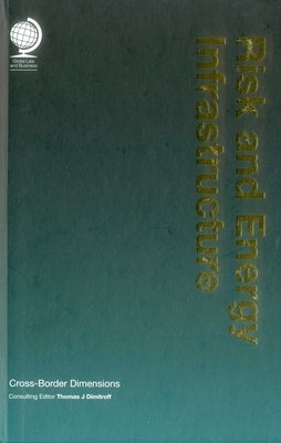 Risk and Energy Infrastructure: Cross-Border Dimensions by Dimitroff, Thomas